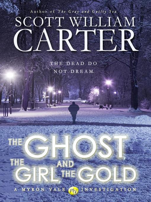 Title details for The Ghost, the Girl, and the Gold by Scott William Carter - Available